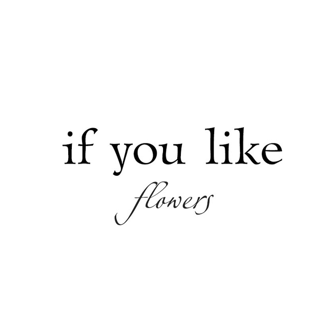 If you like flowers