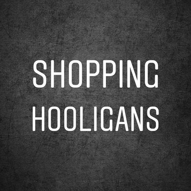 SHOPPING HOOLIGANS ?